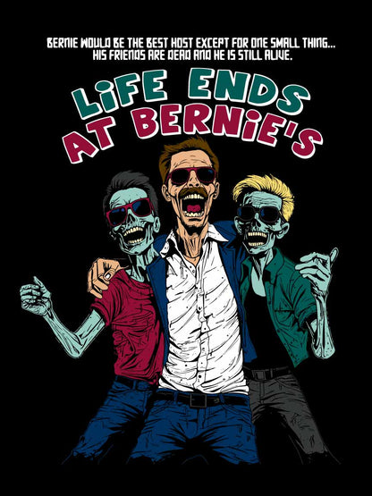 LIFE ENDS AT BERNIE'S